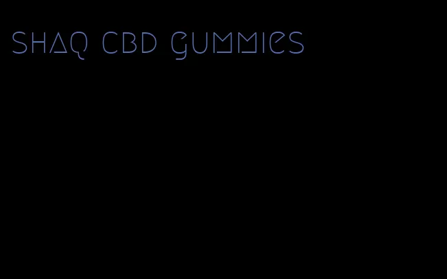 shaq cbd gummies