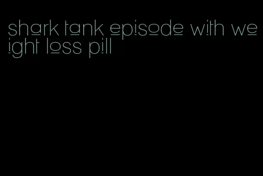 shark tank episode with weight loss pill