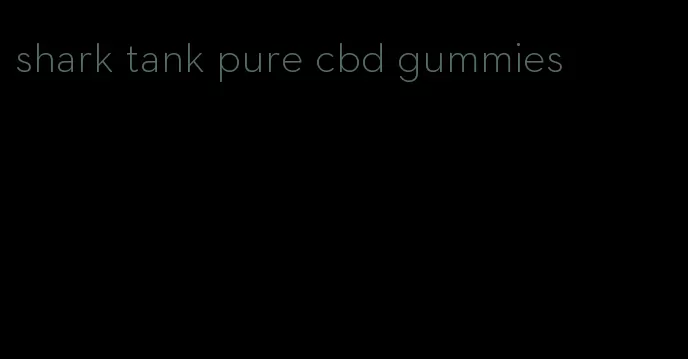 shark tank pure cbd gummies