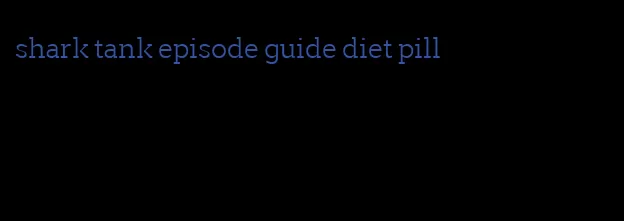 shark tank episode guide diet pill