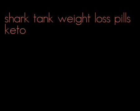 shark tank weight loss pills keto