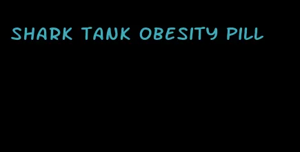 shark tank obesity pill