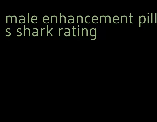 male enhancement pills shark rating