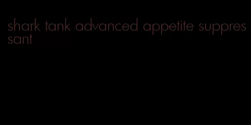 shark tank advanced appetite suppressant