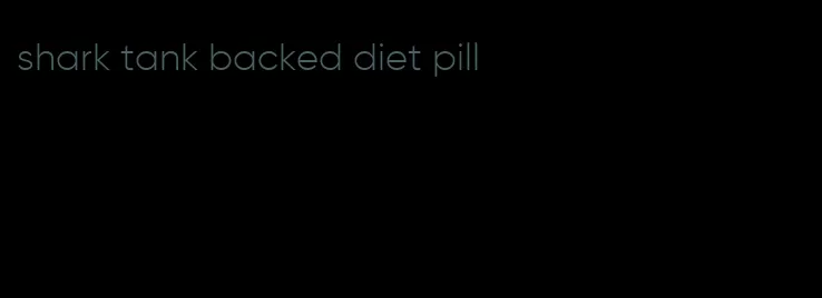 shark tank backed diet pill