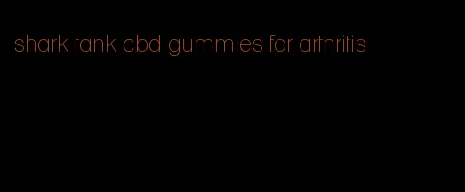 shark tank cbd gummies for arthritis