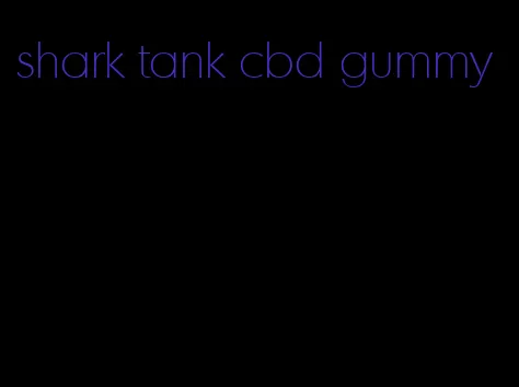 shark tank cbd gummy