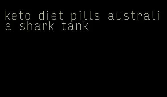 keto diet pills australia shark tank