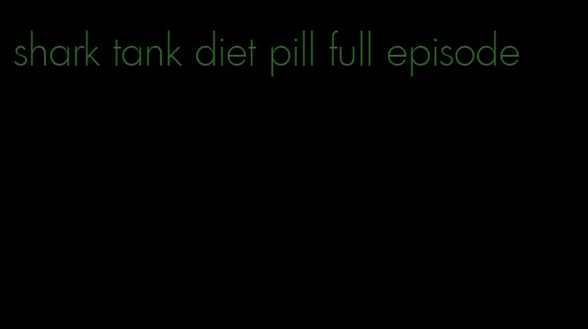 shark tank diet pill full episode