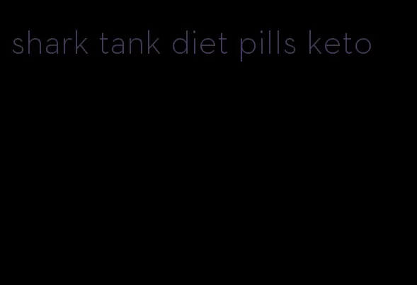 shark tank diet pills keto