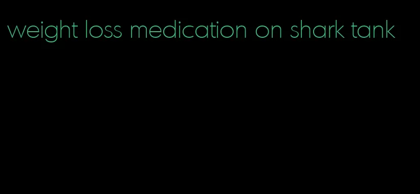 weight loss medication on shark tank