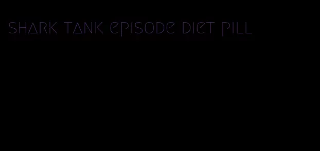 shark tank episode diet pill