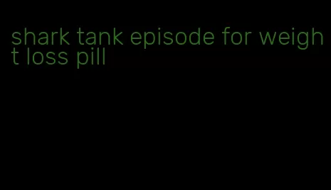 shark tank episode for weight loss pill