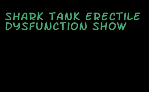 shark tank erectile dysfunction show