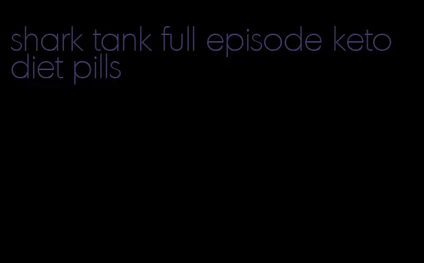 shark tank full episode keto diet pills