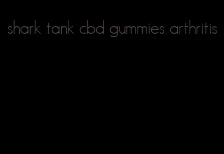 shark tank cbd gummies arthritis