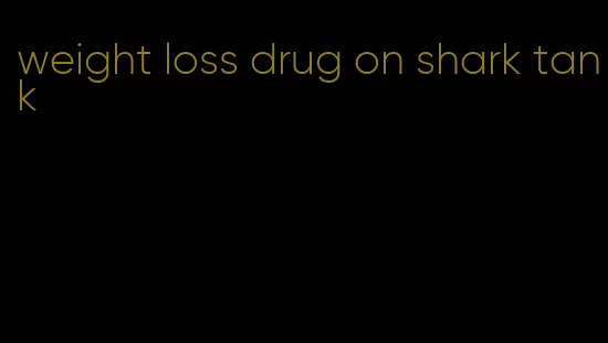 weight loss drug on shark tank