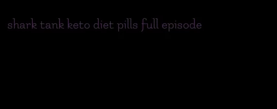 shark tank keto diet pills full episode