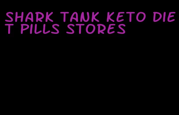 shark tank keto diet pills stores