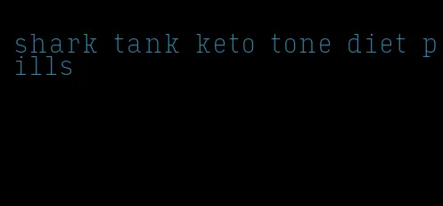 shark tank keto tone diet pills