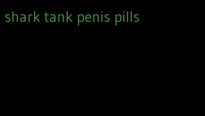 shark tank penis pills