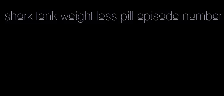 shark tank weight loss pill episode number