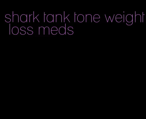 shark tank tone weight loss meds