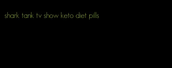 shark tank tv show keto diet pills