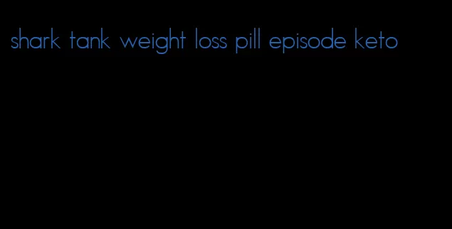 shark tank weight loss pill episode keto