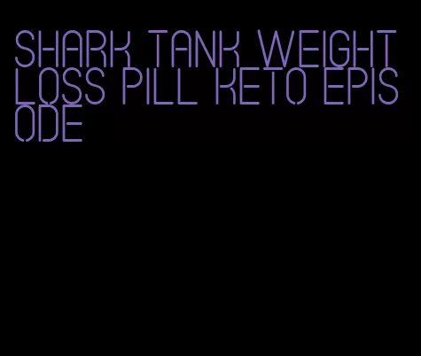 shark tank weight loss pill keto episode