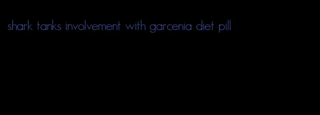 shark tanks involvement with garcenia diet pill