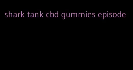 shark tank cbd gummies episode