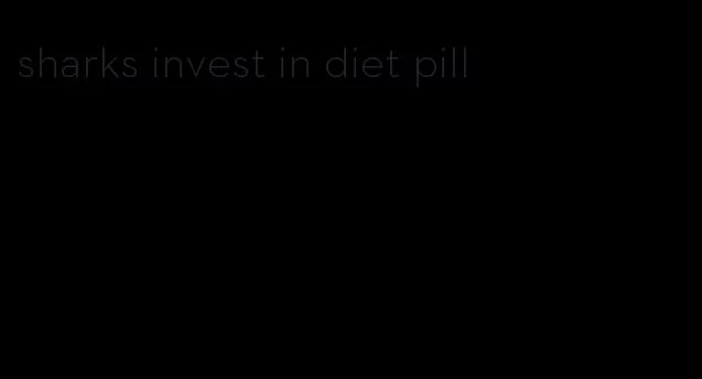 sharks invest in diet pill