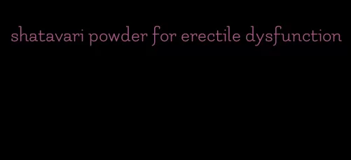 shatavari powder for erectile dysfunction