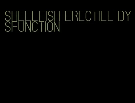 shellfish erectile dysfunction