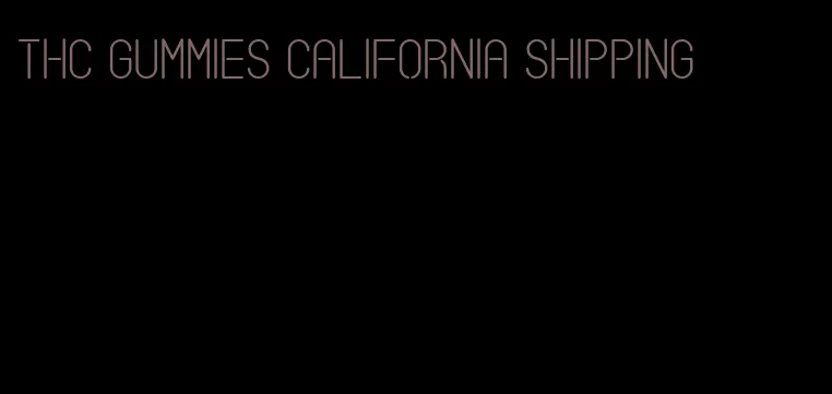 thc gummies california shipping