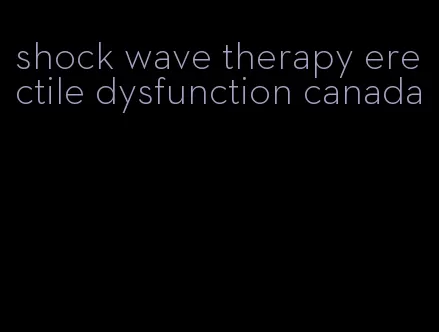 shock wave therapy erectile dysfunction canada