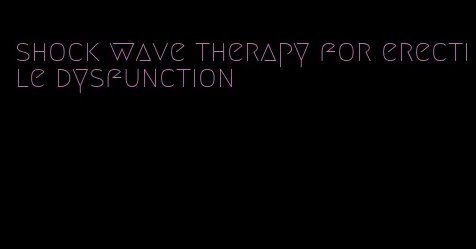 shock wave therapy for erectile dysfunction