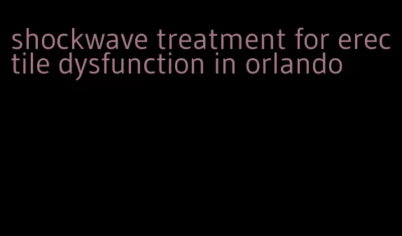 shockwave treatment for erectile dysfunction in orlando