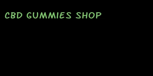 cbd gummies shop