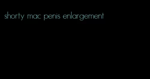 shorty mac penis enlargement