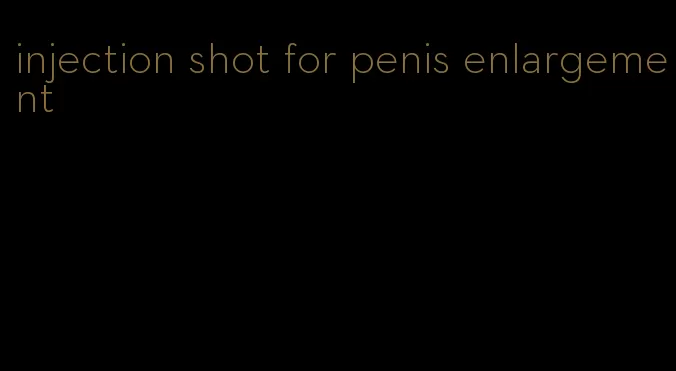 injection shot for penis enlargement