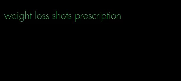 weight loss shots prescription