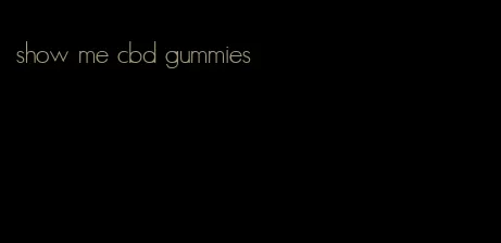 show me cbd gummies