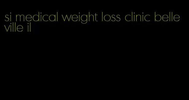 si medical weight loss clinic belleville il