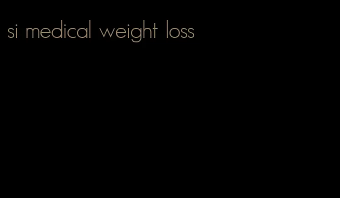 si medical weight loss