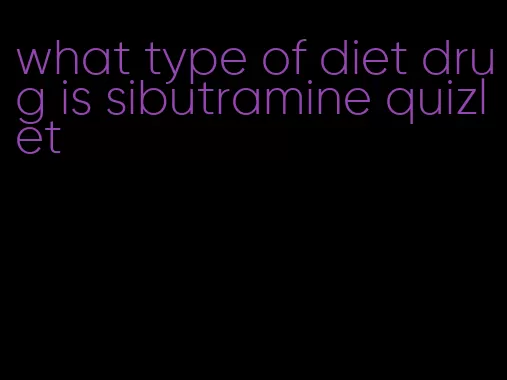 what type of diet drug is sibutramine quizlet