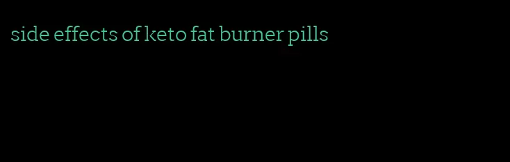 side effects of keto fat burner pills