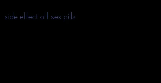 side effect off sex pills