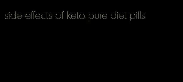 side effects of keto pure diet pills